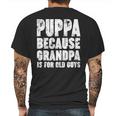 Puppa Because Grandpa Is For Old Guys Funny Gift Mens Back Print T-shirt