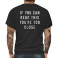 If You Can Read This You Are Too Close Funny Social Distancing Mens Back Print T-shirt