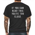 Mens If You Can Read This You Are Too Close Funny Social Distancing Quarantine Mens Back Print T-shirt