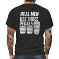 Real Men Use Three Pedals Clutch Car Lover Mens Back Print T-shirt