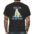 Save The Polar Bears Anti Climate Change Polar Bear Mens Back Print T-shirt