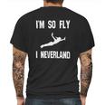 I Am So Fly I Neverland Mens Back Print T-shirt