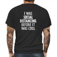 I Was Social Distancing Before It Was Cool Mens Back Print T-shirt