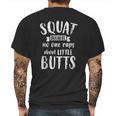 Squat Because No One Raps About Little Butts Funny Leg Day Mens Back Print T-shirt