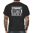 Straight Outta Sicily Funny Best Gift American Sicilians Mens Back Print T-shirt