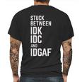 Stuck Between Idk Idc And Idgaf Mens Back Print T-shirt