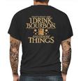 Thats What I Do I Drink Bourbon And I Know Things Mens Back Print T-shirt