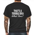 Thats A Terrible Idea - What Time - T-Shirt Mens Back Print T-shirt