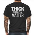 Thick Girls - Thick Thighs Matter - Fitness T-Shirt Mens Back Print T-shirt