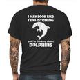 I Am Thinking About Dolphins Funny Dolphins Mens Back Print T-shirt