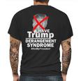 I Have Trump Derangement Syndrome Notmypresident Mens Back Print T-shirt