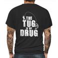 The Tug Is My Drug Fishing Shirt Fisherman Gift Mens Back Print T-shirt