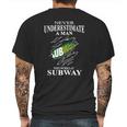 Never Underestimate A Man Who Works At Subway Mens Back Print T-shirt