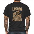 If You Want Me To Listen To You Talk About Funny Fishing Mens Back Print T-shirt