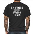 I Am Waylon Doing Waylon Things Mens Back Print T-shirt