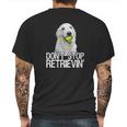 White Golden Retriever Dont Stop Retrievin Tee Mens Back Print T-shirt