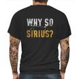 Why So Sirius Astronomy Mens Back Print T-shirt