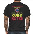 I Will Be A Cubs Fan Til The Day I Die Mens Back Print T-shirt