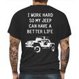 I Work Hard So My Jeep Can Have A Better Life Jeep Mens Back Print T-shirt