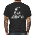 Wtf Is An Acronym Funny Mens Back Print T-shirt