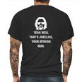 Yeah Well Thats Just Like Your Opinion Man Mens Back Print T-shirt