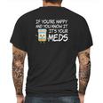 If Youre Happy And You Know It Its Your Meds Funny Pill Mens Back Print T-shirt