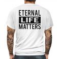 1001 Eternal Life Matters Shirt With Break The Ice With Family And Friends About The Savior Mens Back Print T-shirt