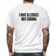 I Have Allergies Not Coro Funny Social Distancing Gift Mens Back Print T-shirt