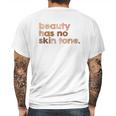 Beauty Has No Skin Tone Melanin Slogan Mens Back Print T-shirt