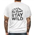 Be Brave Stay Wild Wilderness Outdoors Hiking Blk Mens Back Print T-shirt