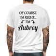 Of Course I Am Right I Am Aubrey Mens Back Print T-shirt