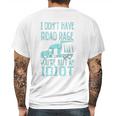 I Dont Have Road Rage You Are Just An Idiot Funny Trucker Mens Back Print T-shirt