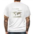 Flat Earth Society Shirt Flat Earthers Not A Moving Globe Mens Back Print T-shirt