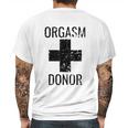 Funny Distressed Orgasm Donor Humour Orgasim Donor Mens Back Print T-shirt