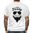 I Have A Fuzzy Daddy Funny Cute Infant Creeper Mens Back Print T-shirt