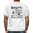 Hogwarts Wasnt Hiring So I Teach Muggles InsteadShirt Mens Back Print T-shirt