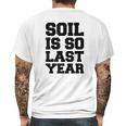 Hydroponics Soil Is So Last Year Funny Gardening Mens Back Print T-shirt