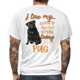 I Love My Goofy Spoiled Loyal Loving Crazy Pug Mens Back Print T-shirt