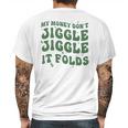 My Money Don’T Jiggle It Folds Tiktok Trending My Money Don’T Jiggle Jiggle It Folds Design Unisex Funny Mens Back Print T-shirt