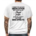 I Need To Go On Medication Mens Back Print T-shirt