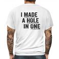 T I Made A Hole In One Funny Golf Lovers Mens Back Print T-shirt