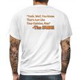 Thats Just Like Your Opinion Man Cult Classic Dude Movie Mens Back Print T-shirt