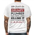 I Never Thought One Day I D Be A Groumpy Plumber Mens Back Print T-shirt