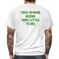 Ugp Campus Apparel Your Opinion Means Very Little To Me Funny Cartoon Tv Quote Mens Back Print T-shirt