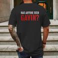 Has Anyone Seen Gavin Mens Back Print T-shirt Gifts for Men