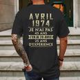 Avril 1974 Je Nai Pas 45 Ans Jen Ai 20 Avec 25 Ans Dexperience Mens Back Print T-shirt Gifts for Men