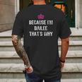 Because I Am Bailee That Is Why Mens Back Print T-shirt Gifts for Men