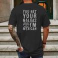 You Bet Your Nalgas Im Mexican T-Shirt Sports Tshirt Mens Back Print T-shirt Gifts for Men