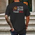 Better Dead Than Red Funny Capitalist Gift Anti Socialism Mens Back Print T-shirt Gifts for Men