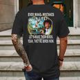 Bob Ross Ever Make Mistakes In Life Lets Make Them Birds Yeah They Birds Now Shirt Hoodie Mens Back Print T-shirt Gifts for Men